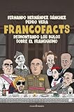 FRANCOFACTS: Desmontando los bulos sobre el franquismo (ENSAYO)