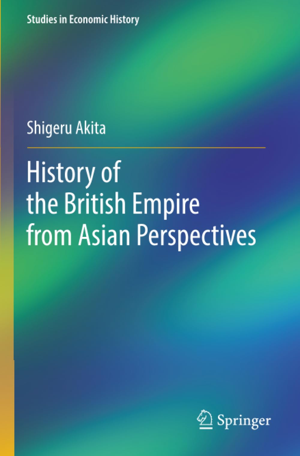 History of the British Empire from Asian Perspectives (Studies in Economic History)