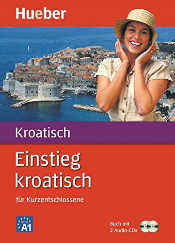 Einstieg kroatisch: für Kurzentschlossene / Paket: Buch + 2 Audio-CDs Einstieg kroatisch: für Kurzentschlossene / Paket: Buch + 2 Audio-CDs