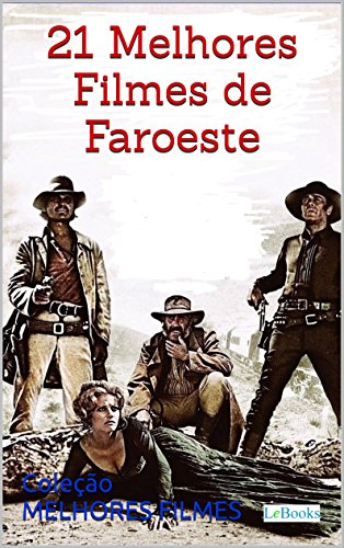 21 melhores filmes de faroeste (Coleção 21 Melhores Filmes) por [Edições LeBooks]