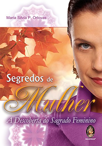 Segredos de mulher: A descoberta do sagrado feminino