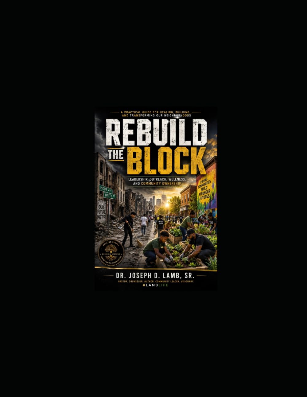 REBUILD THE BLOCK: Leadership, Outreach, Wellness, and Community Ownership (Community & Outreach Resources Series)