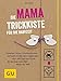 Die Mama-Trickkiste für die Babyzeit: Schlaflose Nächte, Windelschlachten und noch Zeit für einen Cappuccino: über 200 Tipps und Tricks für die beste unperfekte ... (GU Einzeltitel Partnerschaft & Familie)