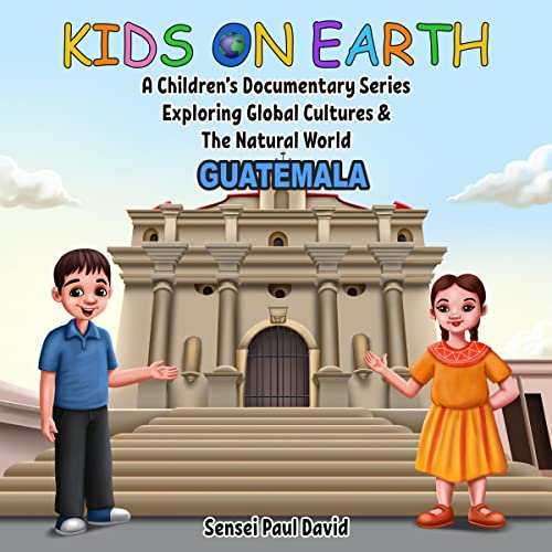Kids on Earth: Guatemala by Sensei Paul David episode artwork