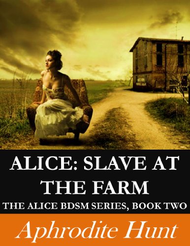 Alice: Slave at the Farm (Alice BDSM Book 2)