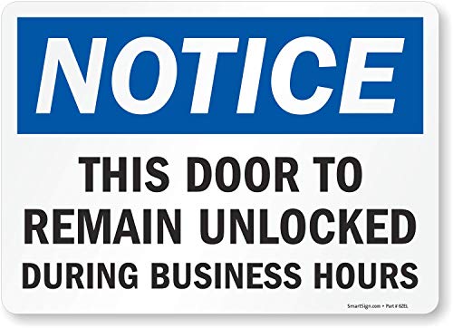 SmartSign-S-0998-EU-14 "Notice - This Door To Remain Unlocked During Business Hours" Label 10" x 14" Laminated Vinyl SmartSign-S-0998-EU-14 "Notice - This Door To Remain Unlocked During Business Hours" Label 10" x 14" Laminated Vinyl