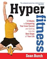 Hyper Fitness: 12 Weeks to Conquering Your Inner Everest and Getting Into the Best Shape ofYour Life B000ZJUUBK Book Cover