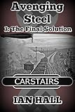 Avenging Steel 3: The Final Solution