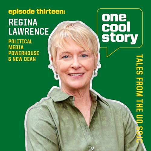 Episode 13: Regina Lawrence, Political Media Powerhouse & New Dean