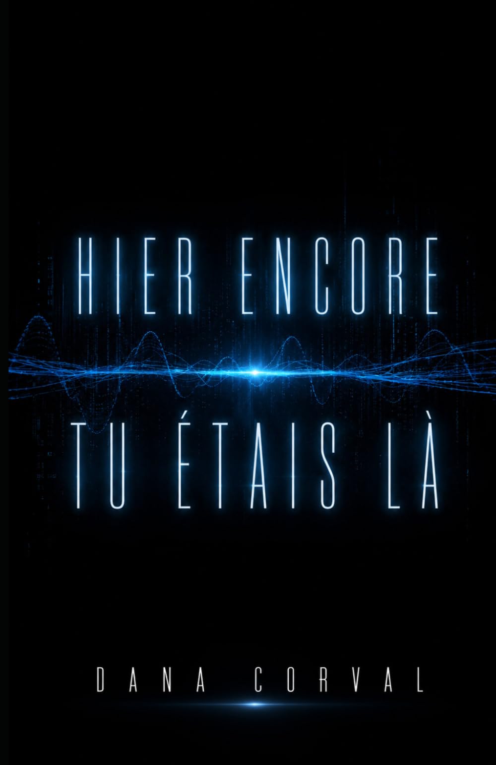HIER ENCORE TU ÉTAIS LÀ