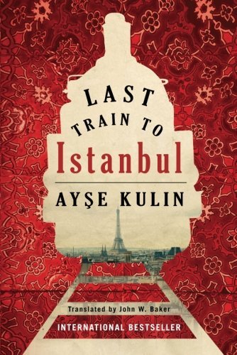 Amazon Com Last Train To Istanbul A Novel Ebook Kulin Ayse Baker John W Kindle Store