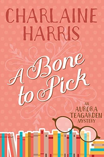 A Bone to Pick: An Aurora Teagarden Mystery