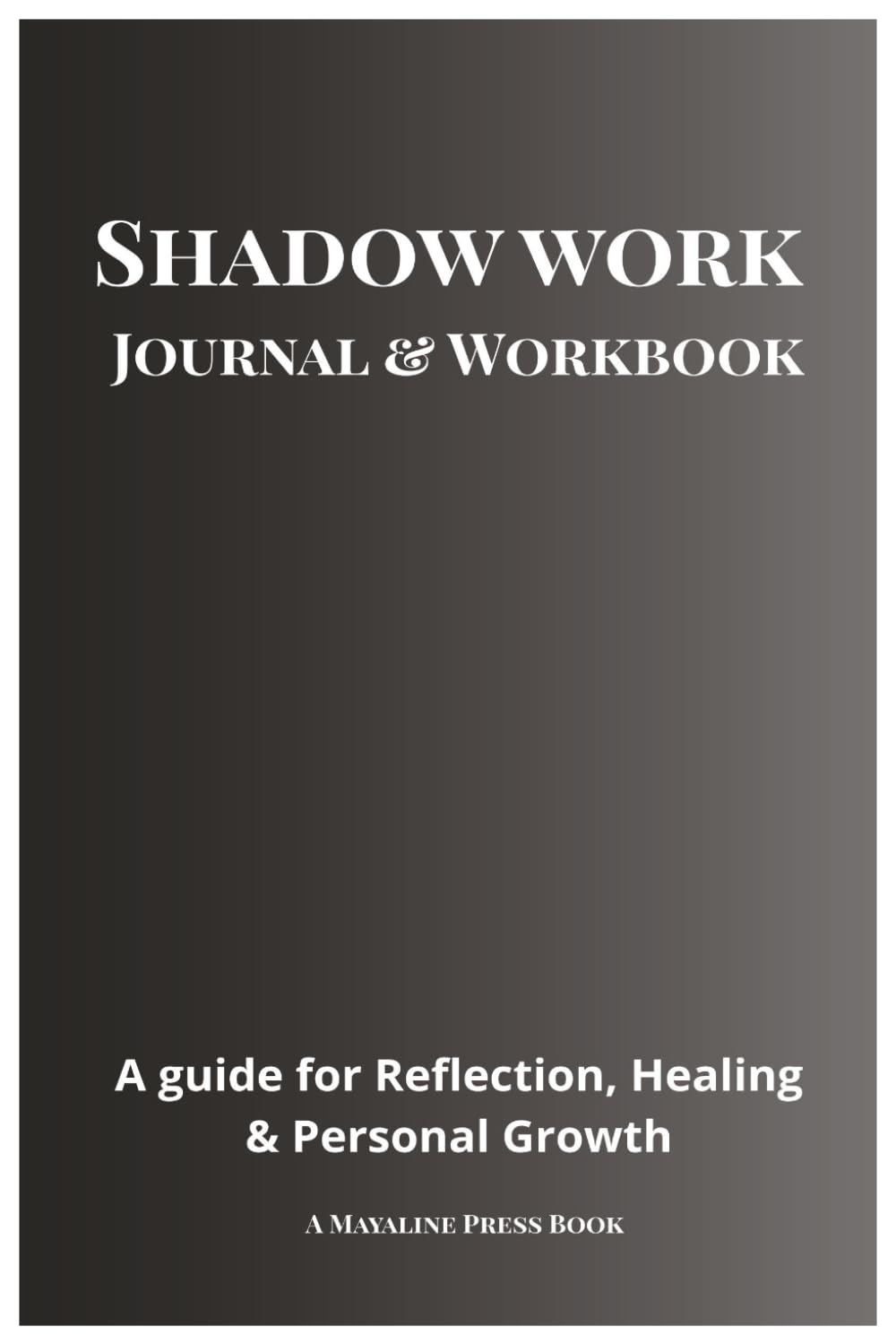 Shadow Work Journal & Workbook: A Guided Workbook to Heal Trauma, Break Negative Patterns, and Reconnect With Your True Self