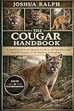 THE COUGAR HANDBOOK: A Complete Natural History Guide to the Secretive and Powerful Cougar of the Western Hemisphere