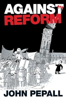 Against Reform (U of T Centre for Public Management Series on Public Policy & Administration) by [John Pepall]