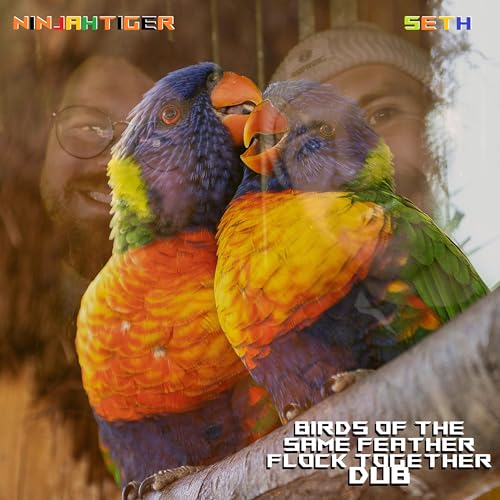 Birds Of The Same Feather Flock Together Dub