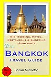 Bangkok Travel Guide: Sightseeing, Hotel, Restaurant & Shopping Highlights by Shawn Middleton (2015-03-01)