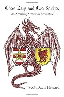 Three Days and Two Knights: An Amusing Arthurian Adventure 0692755276 Book Cover