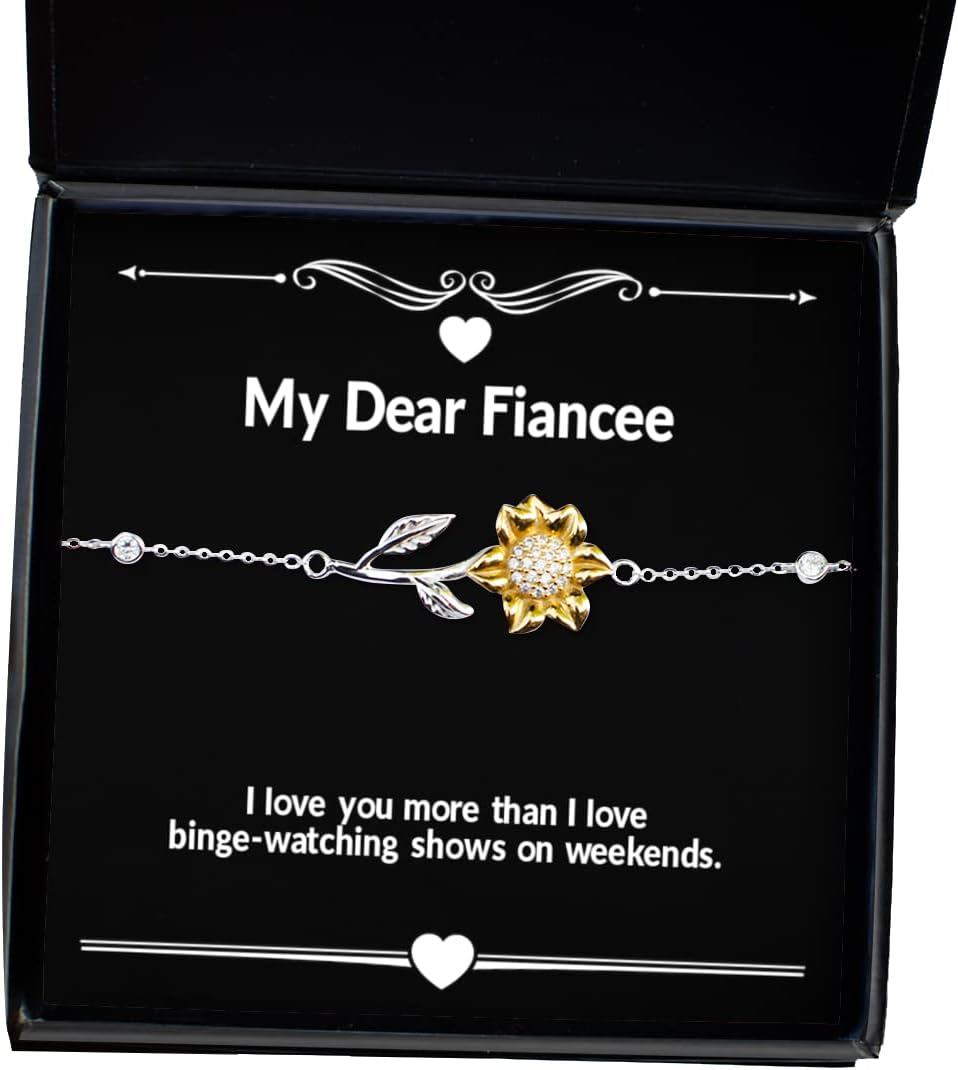 Useful Fiancee Gifts, I Love You More Than I Love Binge-Watching Shows on Weekends, Fiancee Sunflower Bracelet from, Engagement Ring, Wedding Ring, Diamond Ring, Gold Ring, Silver Ring, Pearl