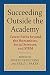Succeeding Outside the Academy: Career Paths beyond the Humanities, Social Sciences, and STEM