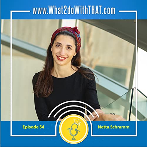 Episode 54 - Breaking a New Academic Ground (with Netta Schramm)