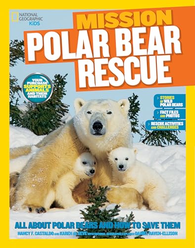 National Geographic Kids Mission: Polar Bear Rescue: All About Polar Bears and How to Save Them (NG Kids Mission: Animal Rescue)
