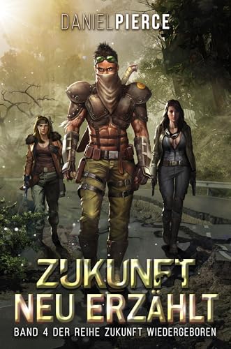 Zukunft Neu Erzählt: Ein Postapokalyptischer Harem (Zukunft Wiedergeboren 4)