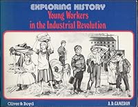 Young Workers in the Industrial Revolution (Exploring History) 0050032550 Book Cover