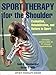 Sport Therapy for the Shoulder: Evaluation, Rehabilitation, and Return to Sport