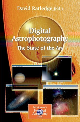 Digital Astrophotography: The State of the Art (The Patrick Moore Practical Astronomy Series) (2005-08-11)