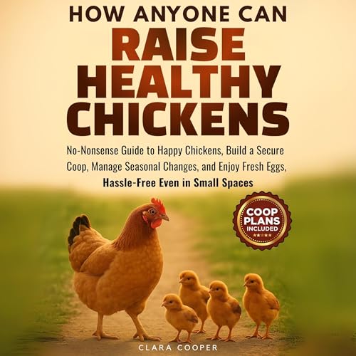 How Anyone Can Raise Healthy Chickens cover art