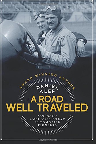 A Road Well Traveled: Profiles of America's Great Automobile Pioneers