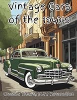 Vintage Cars of the 1940's Coloring Book: A coloring book collection of antique vintage cars from 1940-1949 B0CCCSC26N Book Cover