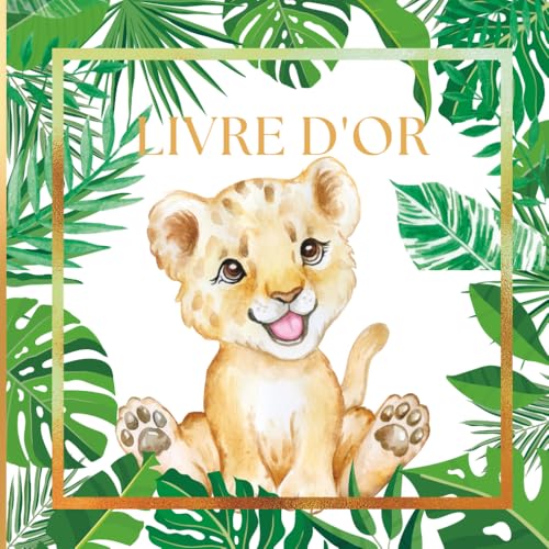 Livre d'Or Jungle: Baptême, Baby Shower, Fête Anniversaire, Naissance, Prénatale, Gender Reveal, Bébé, Enfant | Livre d'Or Animaux de la jungle, Lion, ... Doré, Savane | 100 pages à Personnaliser |