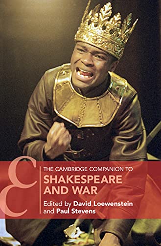 The Cambridge Companion to Shakespeare and War (Cambridge Companions to Literature)