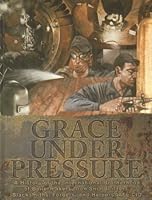 Grace Under Pressure: a History of the International Brotherhood of Boilermakers, Iron Ship Builders, Blacksmoths, Forgers, and Helpers AFL-CIO 0978558804 Book Cover
