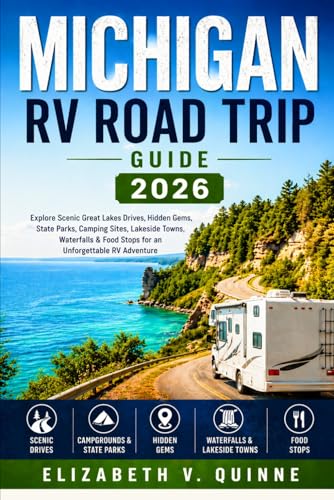 Michigan RV Road Trip Guide 2026: Explore Scenic Great Lakes Drives, Hidden Gems, State Parks, Camping Sites, Lakeside Towns, Waterfalls & Food Stops for an Unforgettable RV Adventure