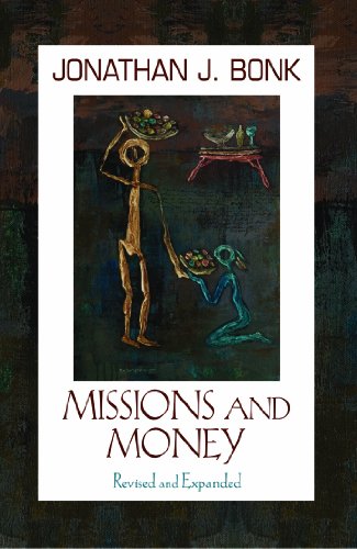 Missions and Money (Revised and Expanded): Affluence as a Missionary Problem...Revisited (Revised) (American Society of Missiology Book 15)