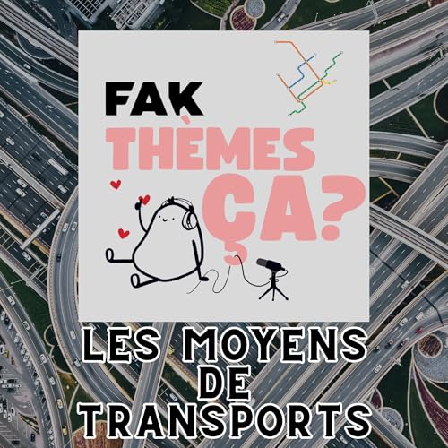 &Eacute;p. 20 - Fak th&egrave;mes &ccedil;a les moyens de transport?
