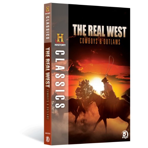 History Classics: The Real West - Cowboys and Outlaws History Classics: The Real West - Cowboys and Outlaws
