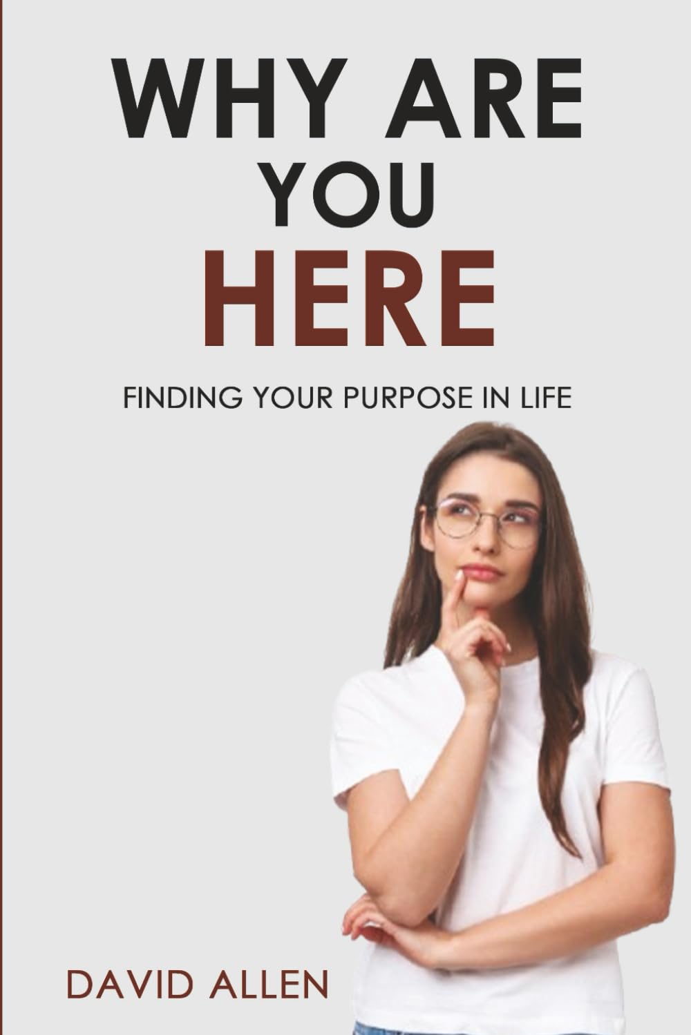 Why Are You Here?: Finding your purpose in life.