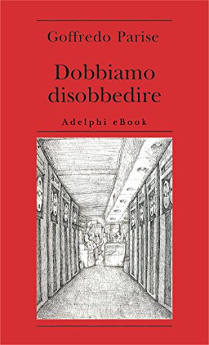 Dobbiamo disobbedire (Biblioteca minima Vol. 59) Dobbiamo disobbedire (Biblioteca minima Vol. 59)