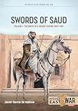 Swords of Saud, Volume 1: Birth of the Desert Empire, 1744-1930 (Middle East@War)