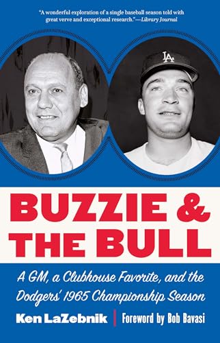 Buzzie and the Bull: A GM, a Clubhouse Favorite, and the Dodgers' 1965 Championship Season