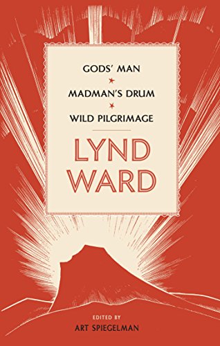 Lynd Ward: Gods' Man, Madman's Drum, Wild Pilgrimage (LOA #210) (Library of America Lynd Ward Edition Book 1)