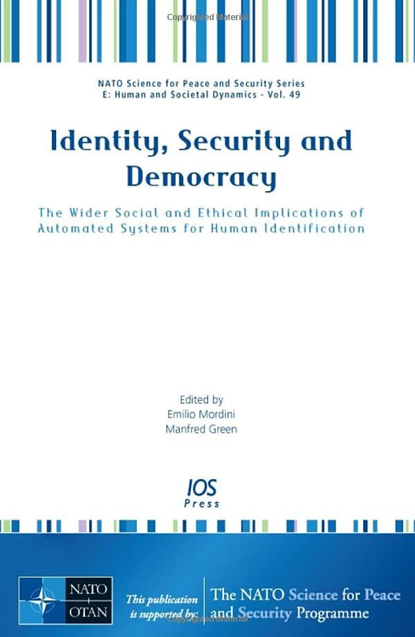 Buy Identity, Security and Democracy: The Wider Social and Ethical Implications of Automated Systems for Human Identification: v. 49 (NATO Science for ... Series E: Human and Societal Dynamics) — BookShops.in