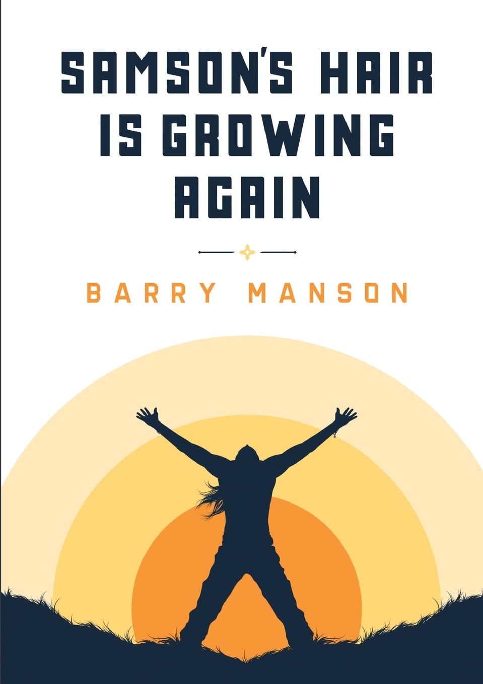 SAMSON’S HAIR IS GROWING AGAIN. By Manson, Barry Barry Manson,
