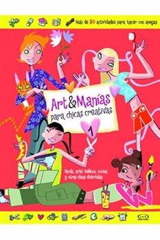 Paperback Art & manias para chicas creativas/ Art & Craze for Creative Girls: Moda, arte, belleza, cocina y otras ideas divertidas/ Fashion, Art, Beauty, Cooking and Other Fun Ideas (Spanish Edition) [Spanish] Book