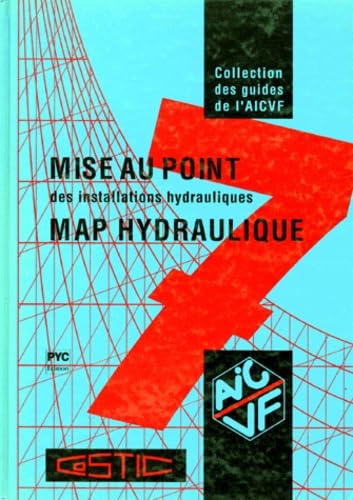 Guide AICVF n°7 Mise au point des installations hydrauliques : MAP hydraulique : vérifier, mesurer, régler, pour la meilleure qualité des installations de génie climatique