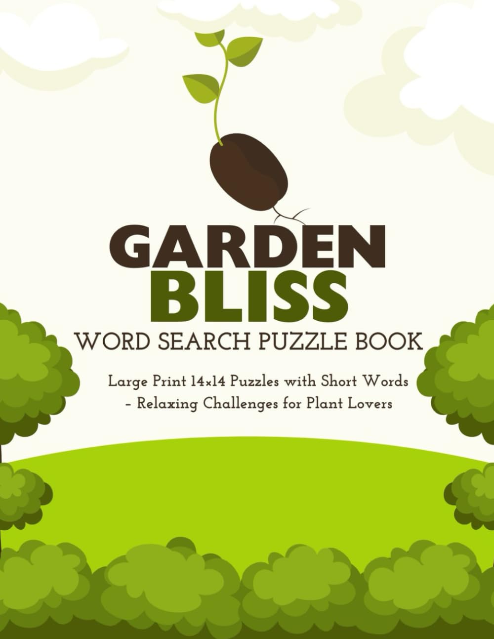 Garden Bliss Word Search Puzzle Book: Large Print 14×14 Puzzles with Short Words – Relaxing Challenges for Plant Lovers